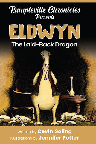 Eldwyn the Laid-Back Dragon: A Fairly Twisted Fairy Tale